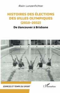 Histoires des élections des villes olympiques, par Alain Lunzenfichter