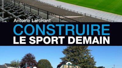 Construire le sport demain, par Antoine Larchant