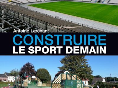 Construire le sport demain, par Antoine Larchant